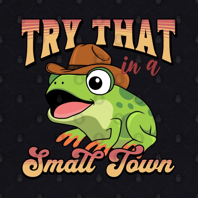 Try That In A Small Town by valentinahramov